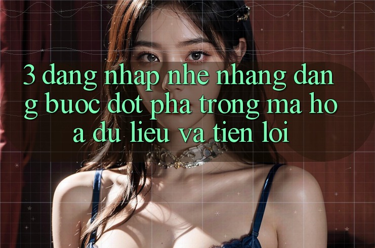 3. Đăng Nhập Nhẹ nhàng Dàng - Bước Đột Phá Trong Mã hóa dữ liệu Và Tiện Lợi 3. Đăng Nhập Nhẹ nhàng Dàng - Bước Đột Phá Trong Mã hóa dữ liệu Và Tiện Lợi
