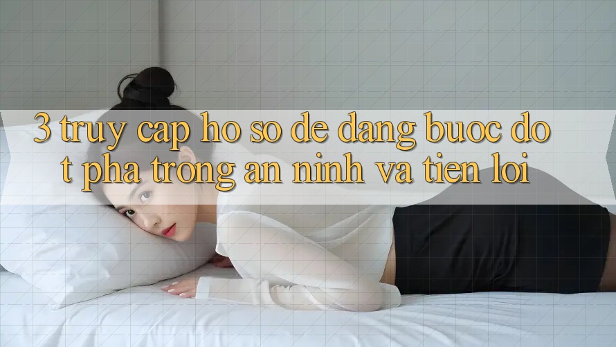 3. Truy cập hồ sơ Dễ Dàng - Bước Đột Phá Trong An ninh Và Tiện Lợi 3. Truy cập hồ sơ Dễ Dàng - Bước Đột Phá Trong An ninh Và Tiện Lợi