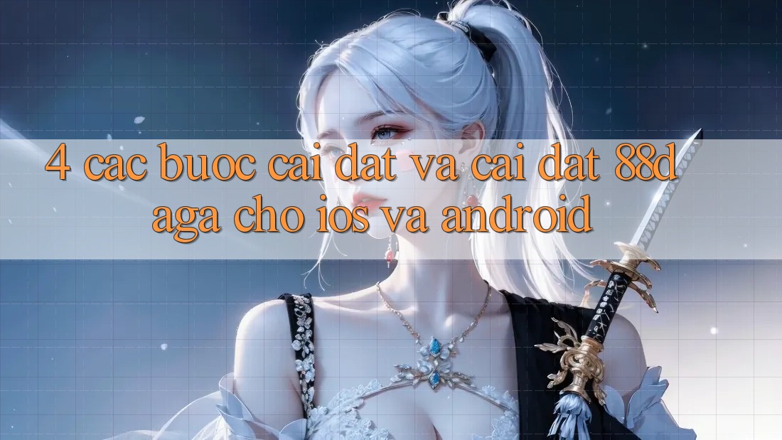 4. Các bước Cài đặt Và Cài Đặt 88daga Cho iOS Và Android 4. Các bước Cài đặt Và Cài Đặt 88daga Cho iOS Và Android