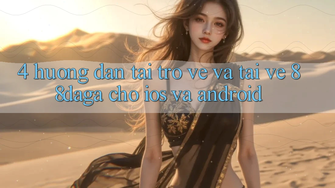 4. Hướng Dẫn Tải trở về Và Tải về 88daga Cho iOS Và Android