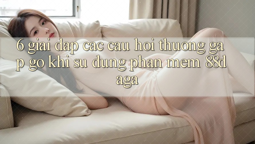 6. Giải Đáp Các Câu Hỏi Thường Gặp gỡ Khi Sử Dụng Phần mềm 88daga 6. Giải Đáp Các Câu Hỏi Thường Gặp gỡ Khi Sử Dụng Phần mềm 88daga