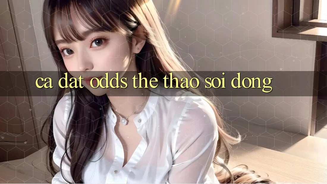 Cá đặt odds thể thao sôi động Cá đặt odds thể thao sôi động