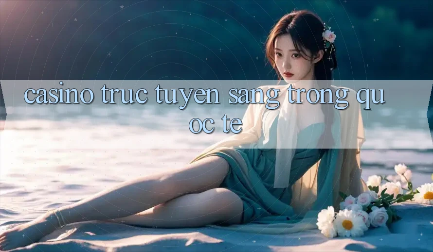 Casino trực tuyến sang trọng quốc tế Casino trực tuyến sang trọng quốc tế