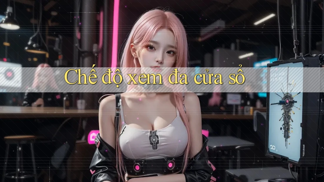 Chế độ xem đa cửa sổ