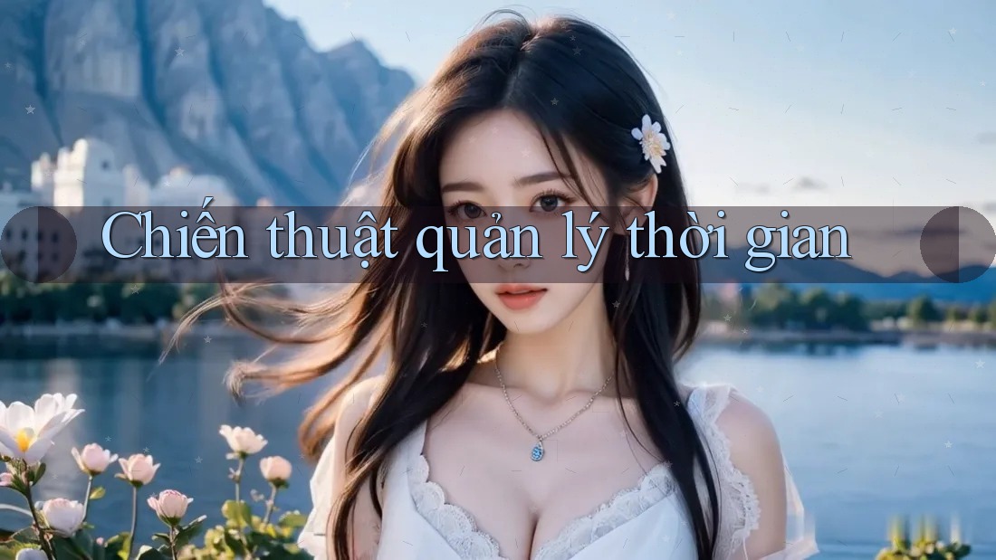 Chiến thuật quản lý thời gian