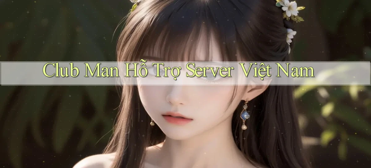 club man hỗ trợ server việt nam
