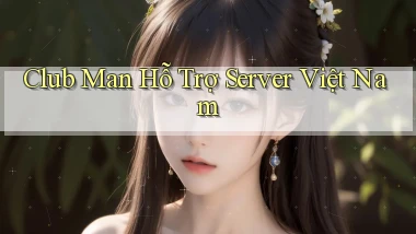 club man hỗ trợ server việt nam