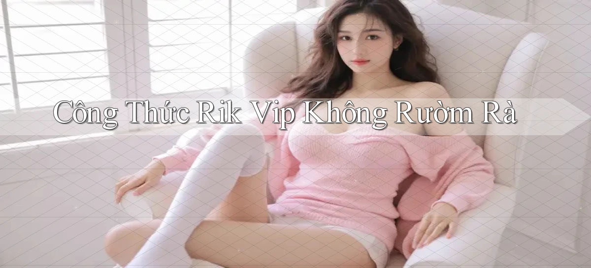 công thức rik vip không rườm rà