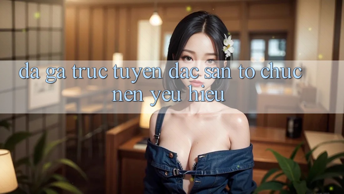 Đá gà trực tuyến - Đặc sản tổ chức nên yêu hiệu Đá gà trực tuyến - Đặc sản tổ chức nên yêu hiệu