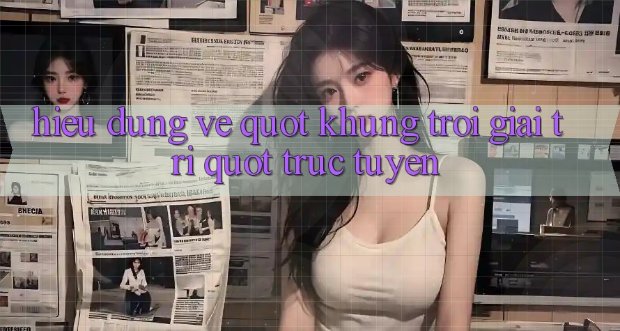 Hiểu Đúng Về " Khung Trời Giải Trí" Trực Tuyến Hiểu Đúng Về " Khung Trời Giải Trí" Trực Tuyến