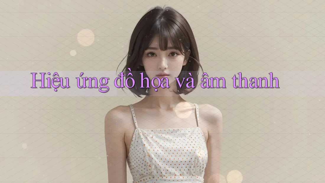 Hiệu ứng đồ họa và âm thanh Hiệu ứng đồ họa và âm thanh