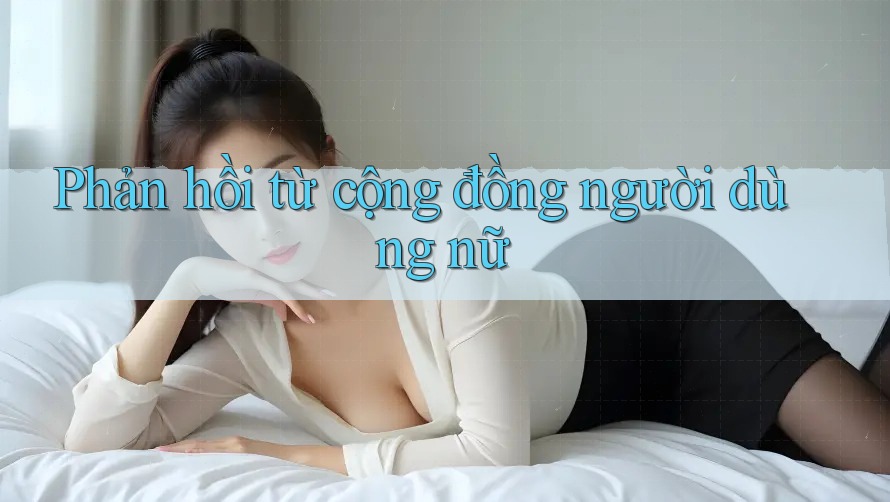 Phản hồi từ cộng đồng người dùng nữ