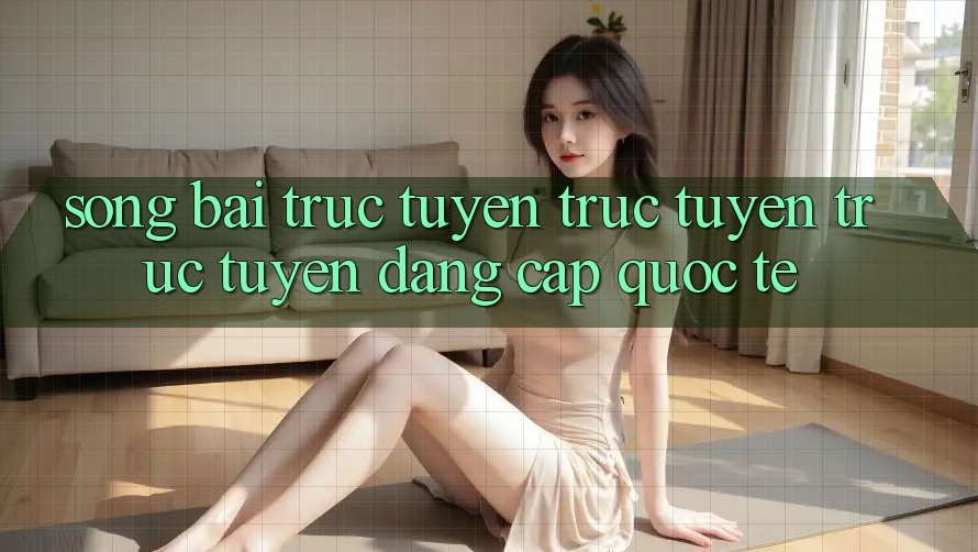 Sòng bài trực tuyến trực tuyến trực tuyến đẳng cấp quốc tế Sòng bài trực tuyến trực tuyến trực tuyến đẳng cấp quốc tế