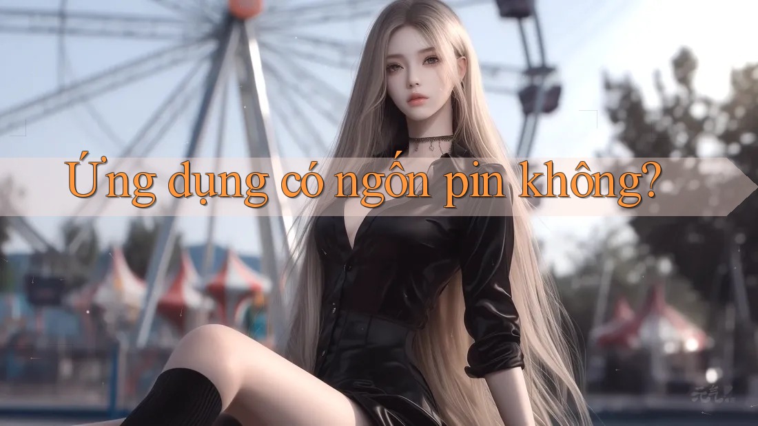 Ứng dụng có ngốn pin không? Ứng dụng có ngốn pin không?